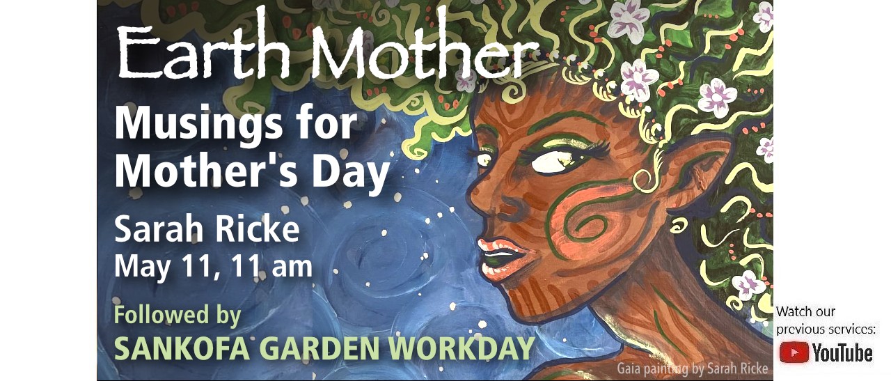 Sunday Sermon, May 11, 2025: Earth Mother - Musings for Mother's Day