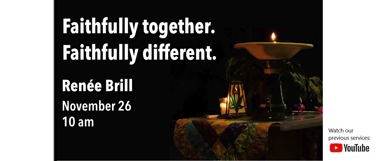 Sunday Service, Nov 26, 2023: Faithfully together. Faithfully different.